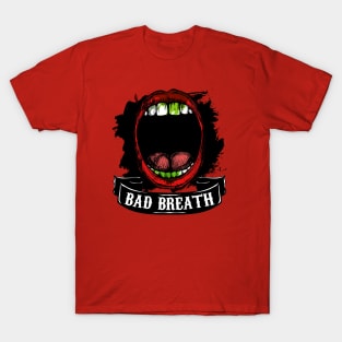 BAD BREATH T-Shirt